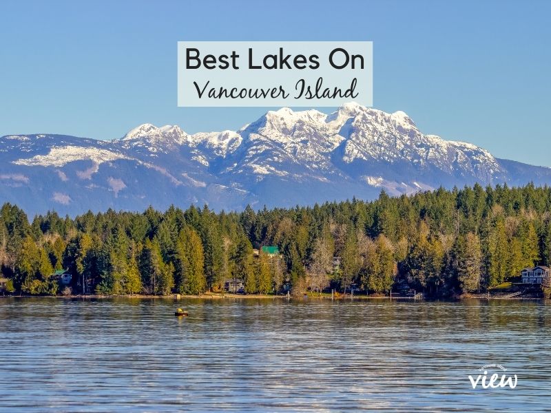 Don't Miss These Vancouver Island Lakes