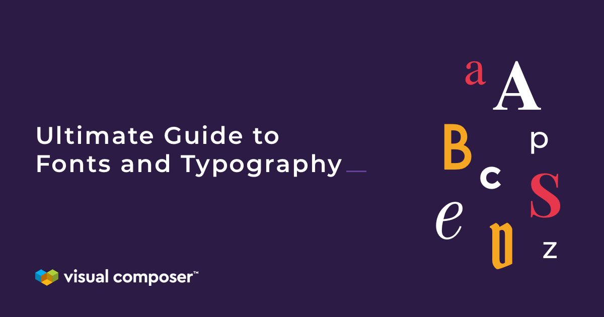 Your Ultimate Guide to Fonts and Typography - Visual Composer Website Builder