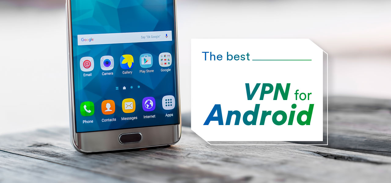 The Best VPN For Android in [yr] | VPNveteran.com
