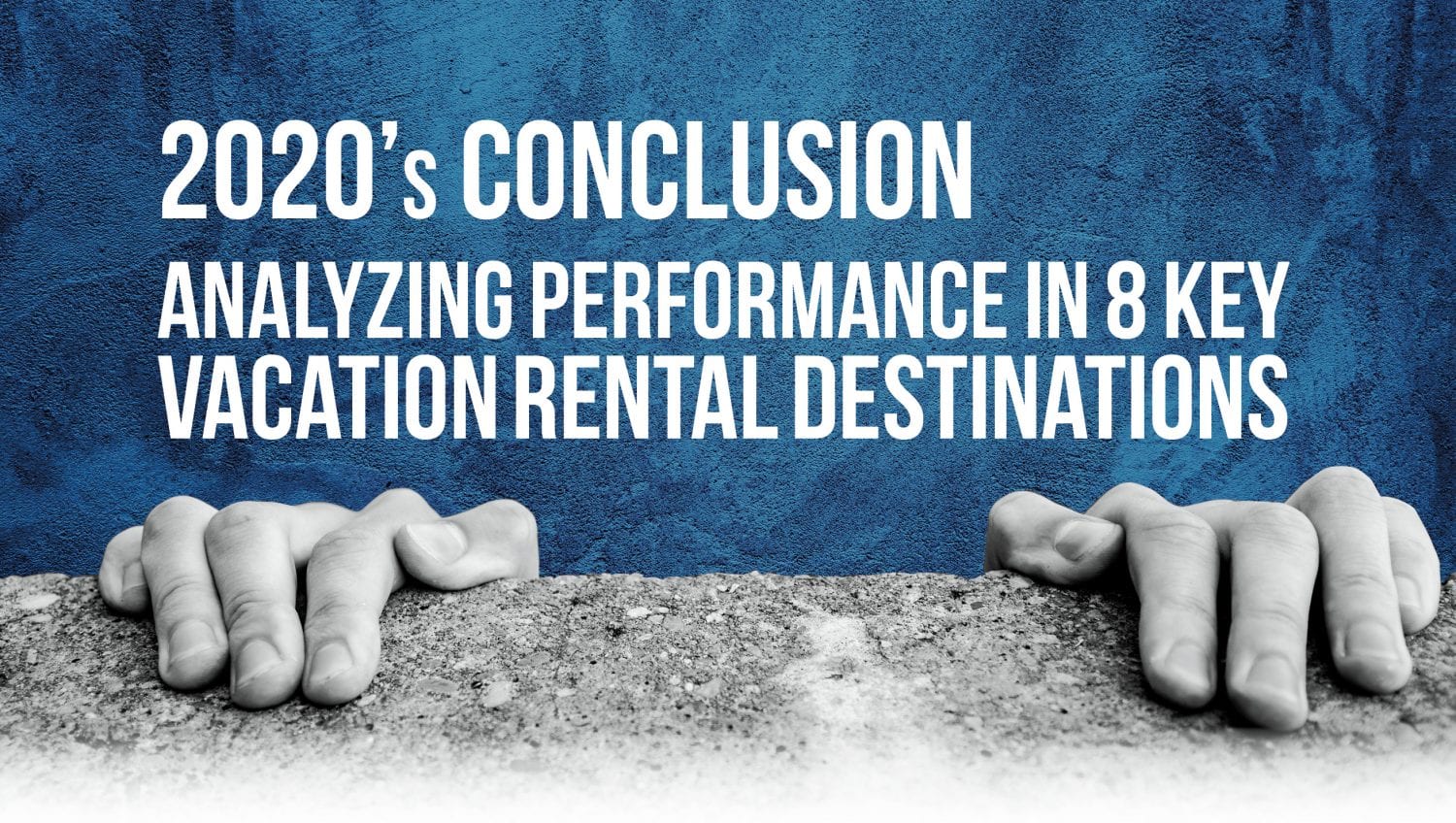 How 2020 Played Out: Analyzing Performance in 10 Key Vacation Rental Destinations - VRM Intel