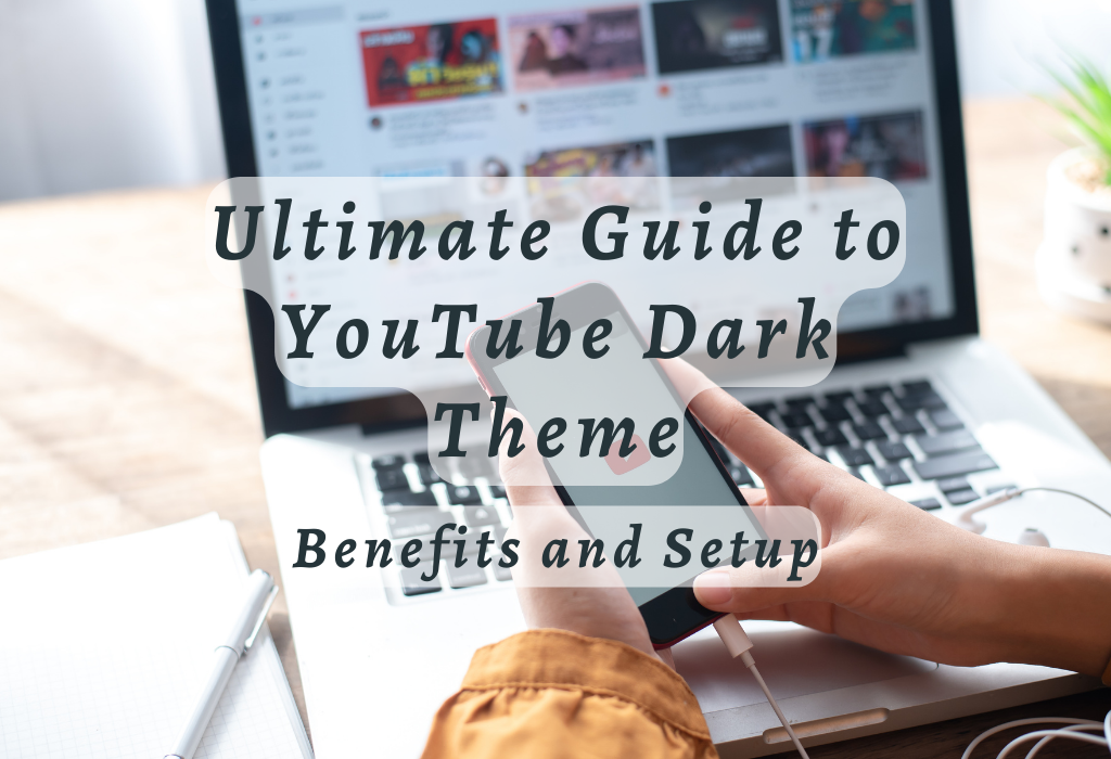 Ultimate Guide to YouTube Dark Theme: Benefits and Setup - Wall Blog