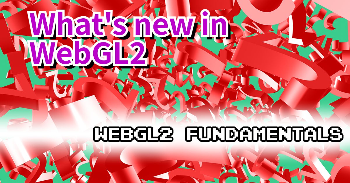 WebGL2 What's New