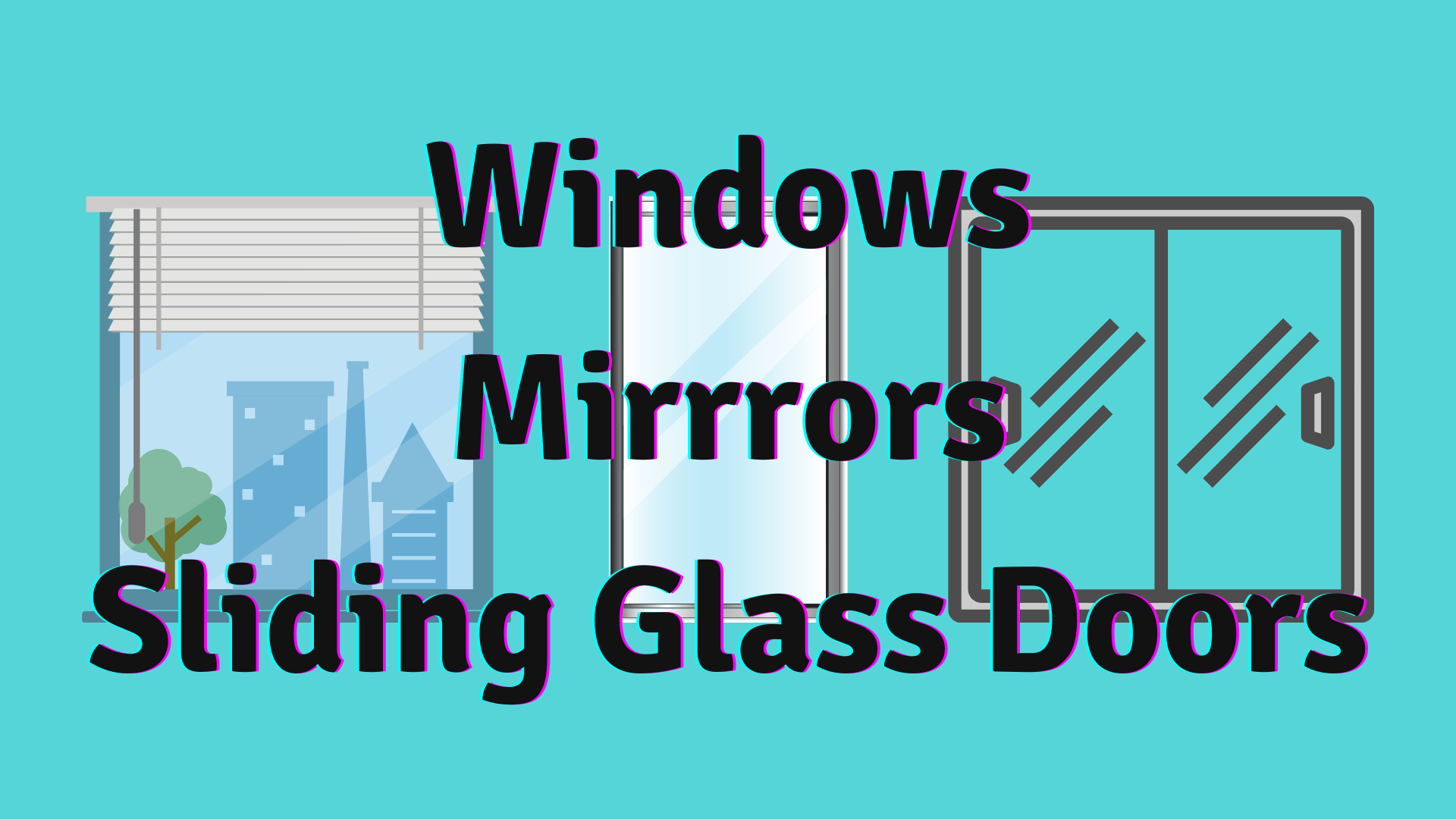Windows, Mirrors, and Sliding Glass Doors - Working In The Schools