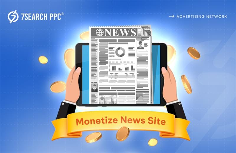 Monetize News Website: Top Ways To Earn Money From News Blog