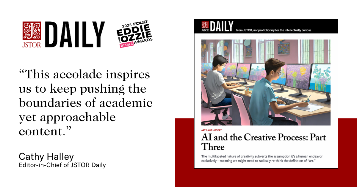 JSTOR Daily Awarded the 2023 Folio: Eddie Award for Editorial Excellence - News - About JSTOR