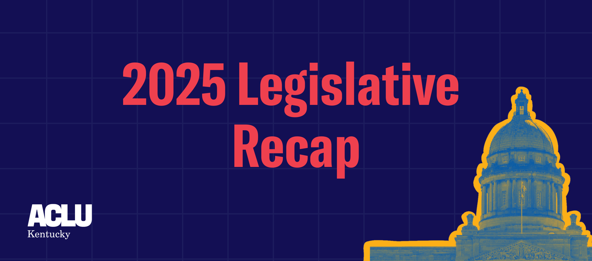 2025 Legislative Session: Still Fighting for Kentucky - ACLU Kentucky