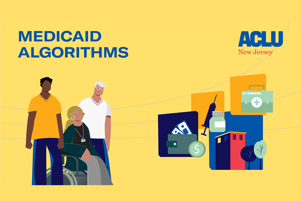 How the Government Relies on Algorithms to Allocate Healthcare Benefits – and Why These Secret Formulas Threaten Patients’ Fundamental Rights - ACLU of New Jersey