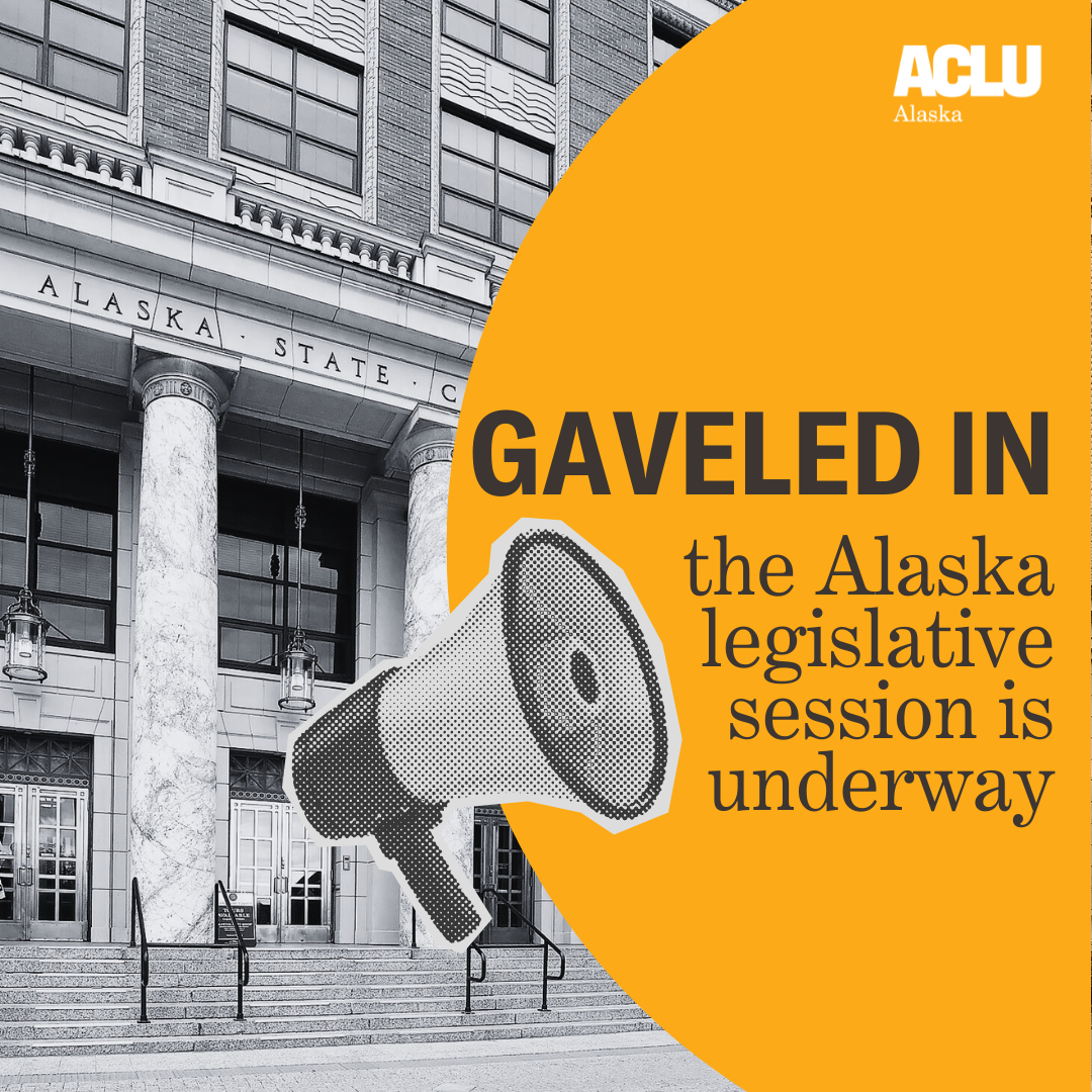 Legislative session 2025: Our priorities - ACLU of Alaska