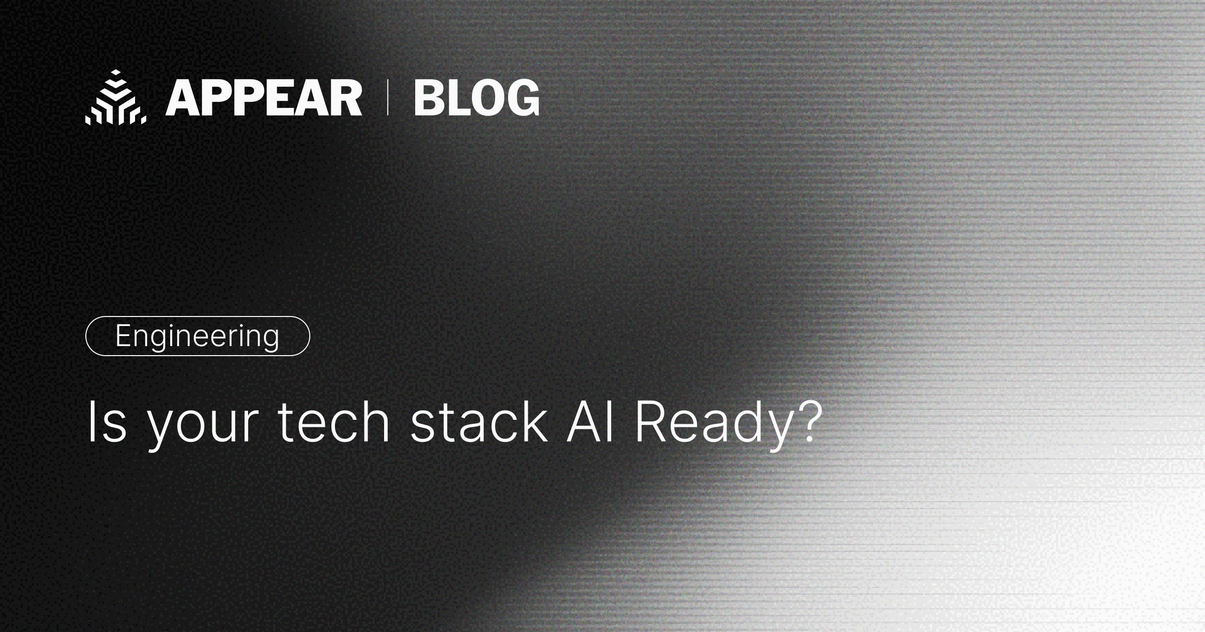 Is your tech stack AI ready? | Appear Blog