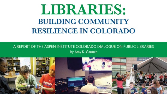 Libraries: Building Community Resilience in Colorado - Aspen Institute