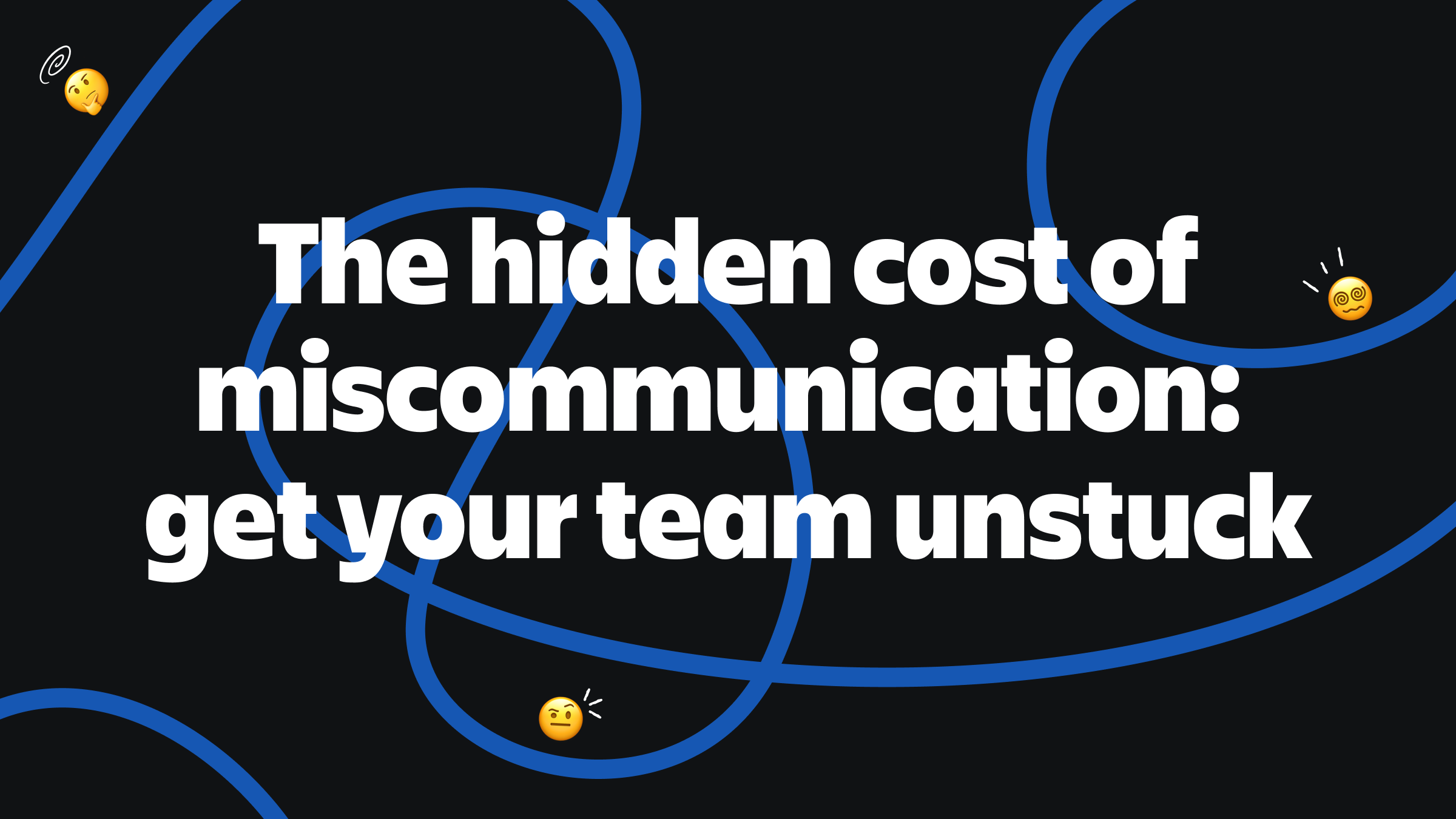How to get your team unstuck from constant miscommunication - Work Life by Atlassian