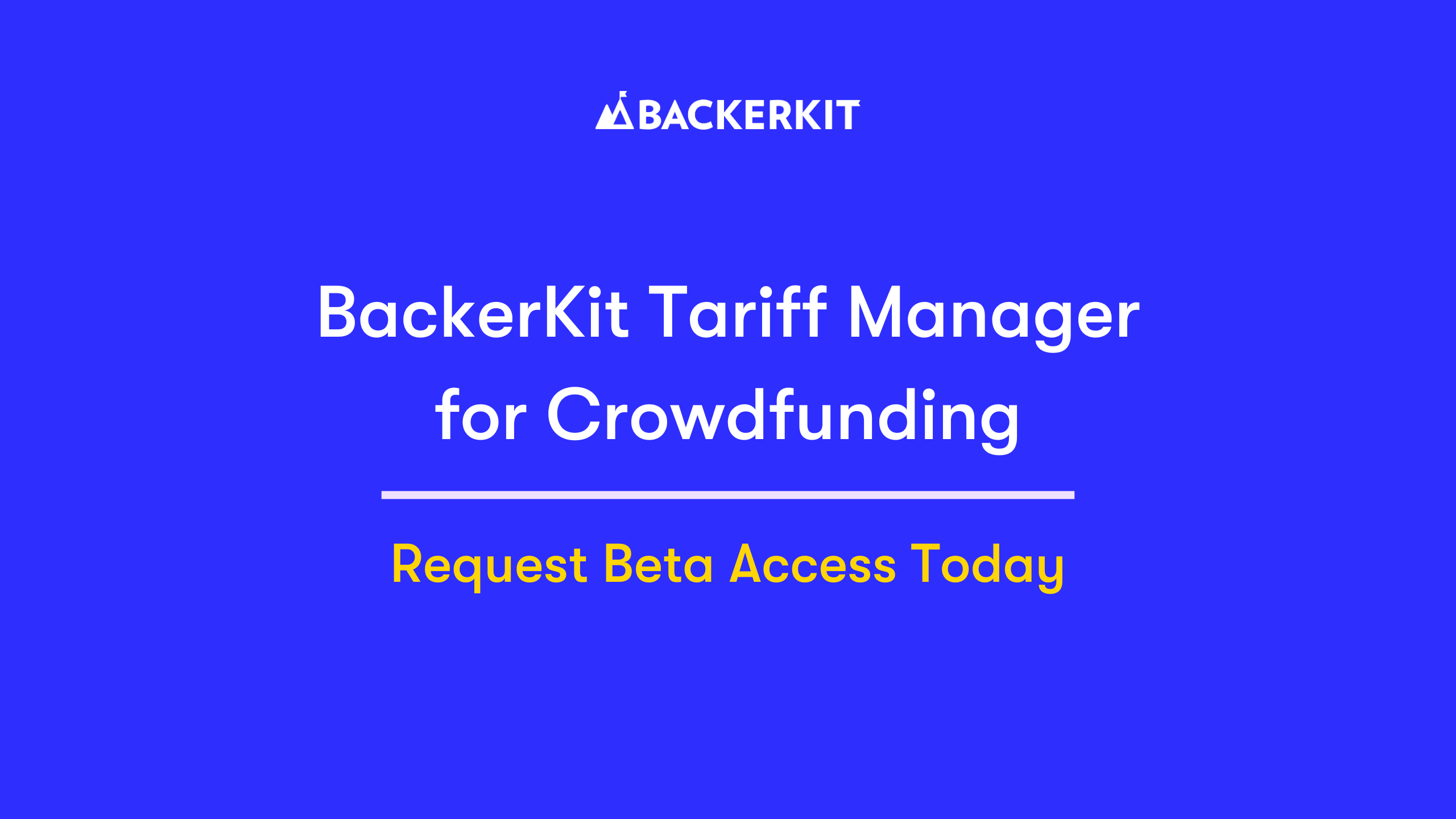 Introducing the BackerKit Tariff Manager for Crowdfunding – Request Beta Access Today | BackerKit