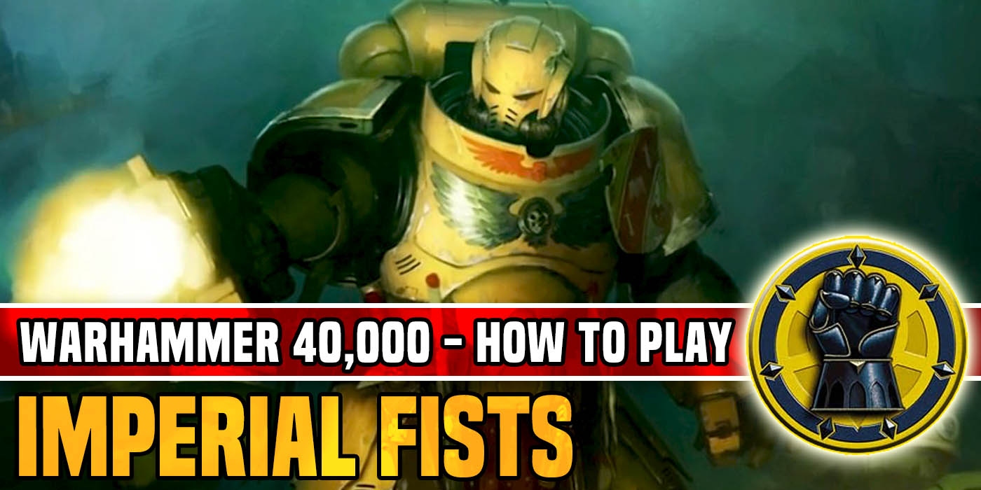 How to Play Imperial Fists in Warhammer 40K - Bell of Lost Souls
