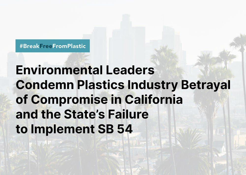 Les leaders environnementaux condamnent la trahison de l'industrie du plastique en Californie et l'incapacité de l'État à mettre en œuvre la loi SB 54 | Libérons-nous du plastique