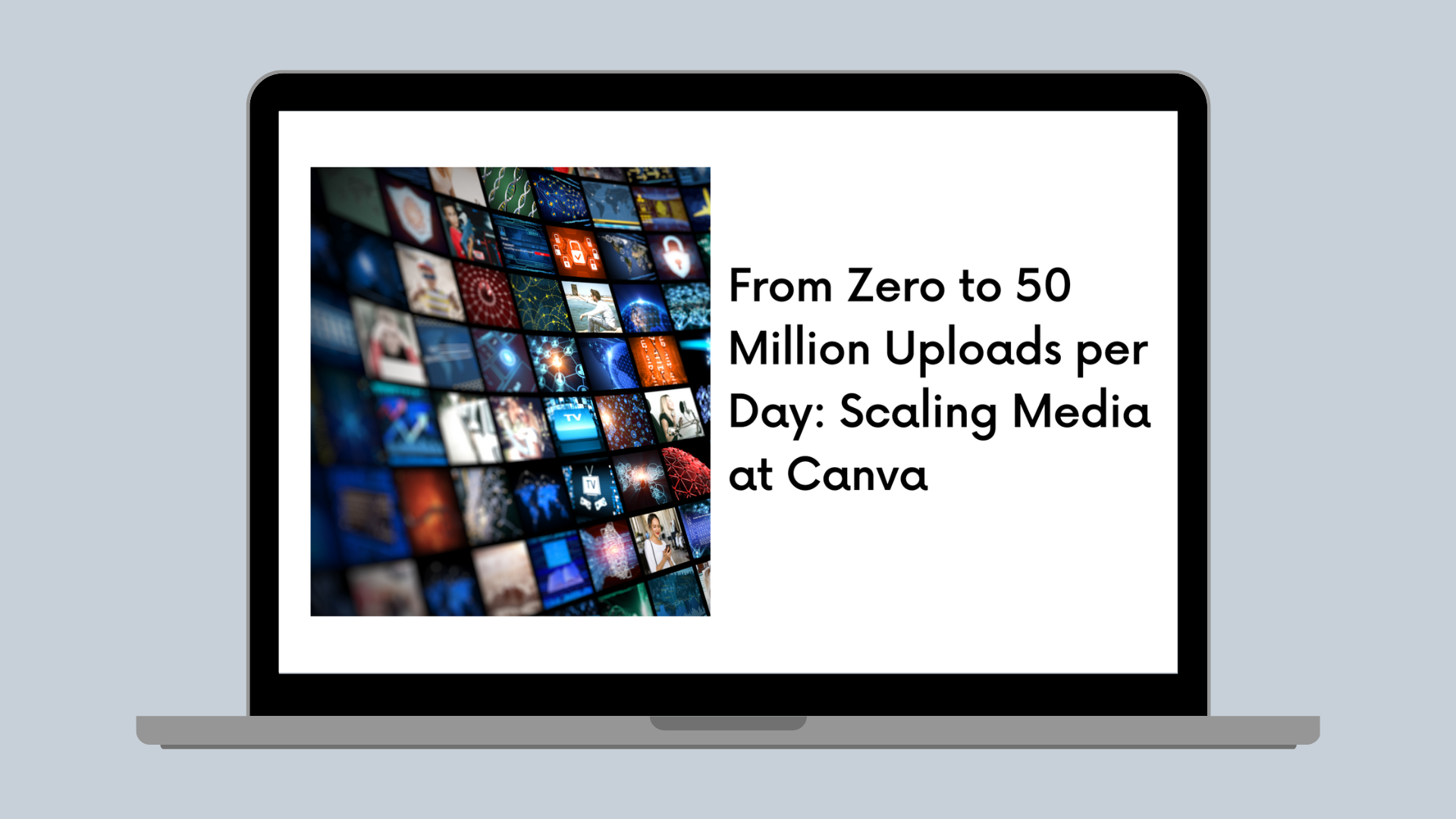 From Zero to 50 Million Uploads per Day: Scaling Media at Canva - Canva Engineering Blog