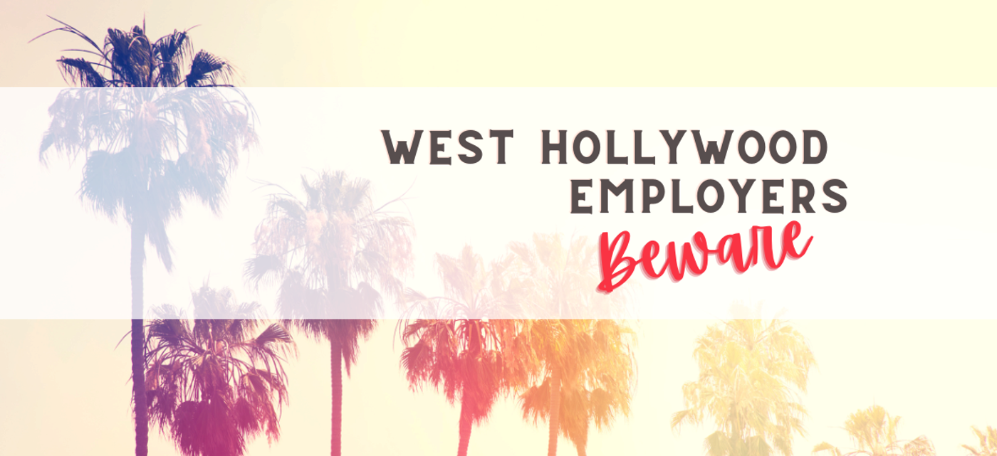 W. Hollywood Employers Beware of 7/1/22 Mandatory Paid & Unpaid Leave | CDF Labor Law LLP