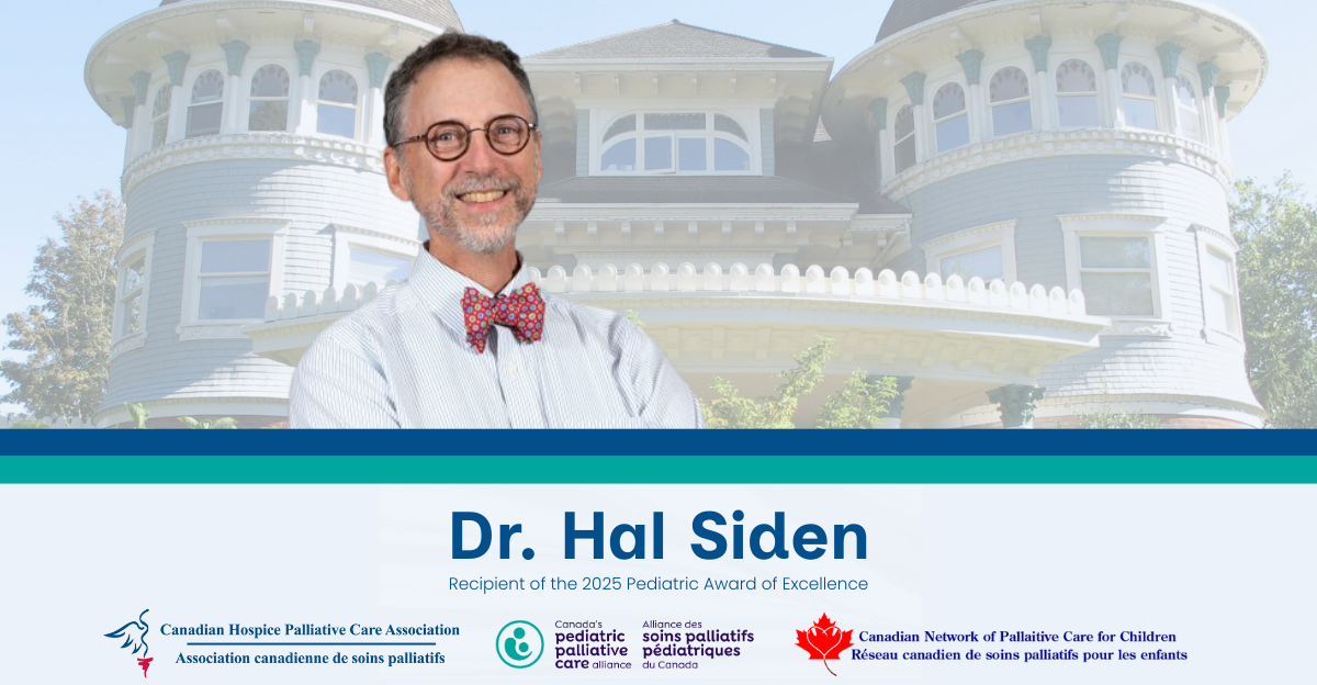 Celebrating Excellence in Pediatric Palliative Care: Dr. Hal Siden Named Recipient of the 2025 Pediatric Award of Excellence - CHPCA