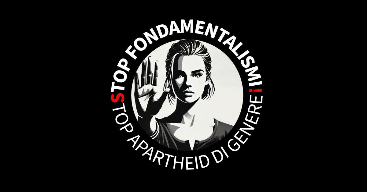 STOP FONDAMENTALISMI - STOP APARTHEID DI GENERE - CISDA
