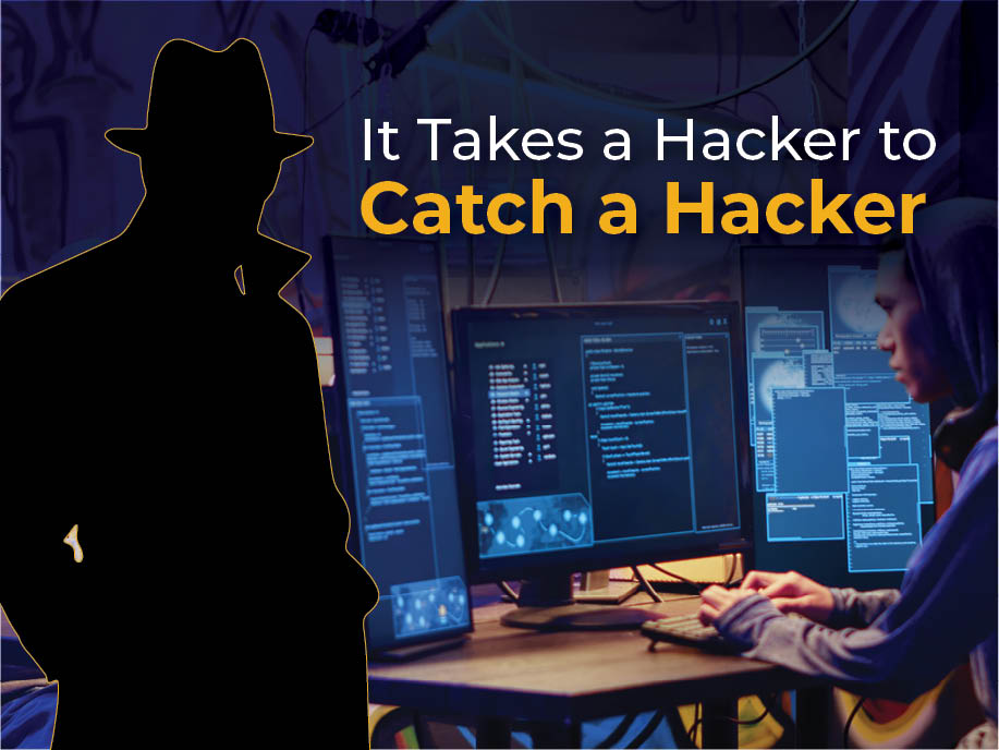It Takes a Hacker to Catch a Hacker - Security Boulevard
