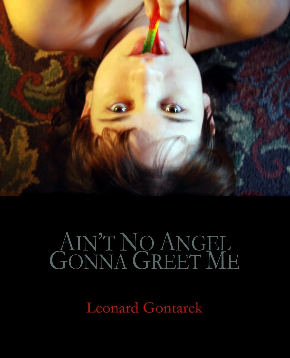 Leonard Gontarek, author of Ain't No Angel Gonna Greet Me