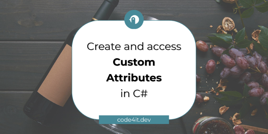 [C# Tip] How to create and access custom C# Attributes by using Reflection &vert; Code4IT