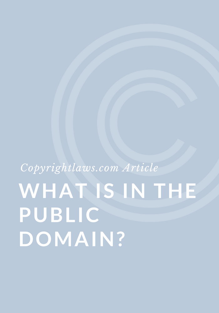 What Is the Public Domain? - Copyrightlaws.com: Copyright courses and education in plain English