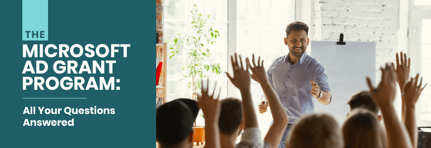 The Microsoft Ad Grant Program: All Your Questions Answered - Crowd101