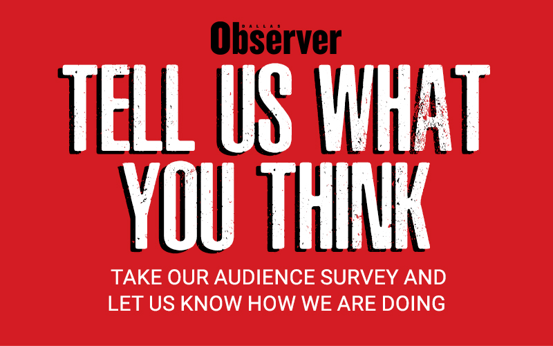 Share Your Voice: Take The Dallas Observer Audience Survey