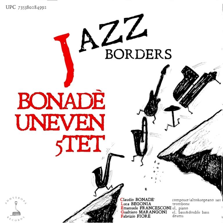 Bonadè Uneven Quintet presentano il nuovo album Jazz Borders