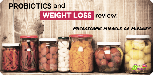 Probiotics and Weight Loss Review: Microscopic Miracle or Mirage?