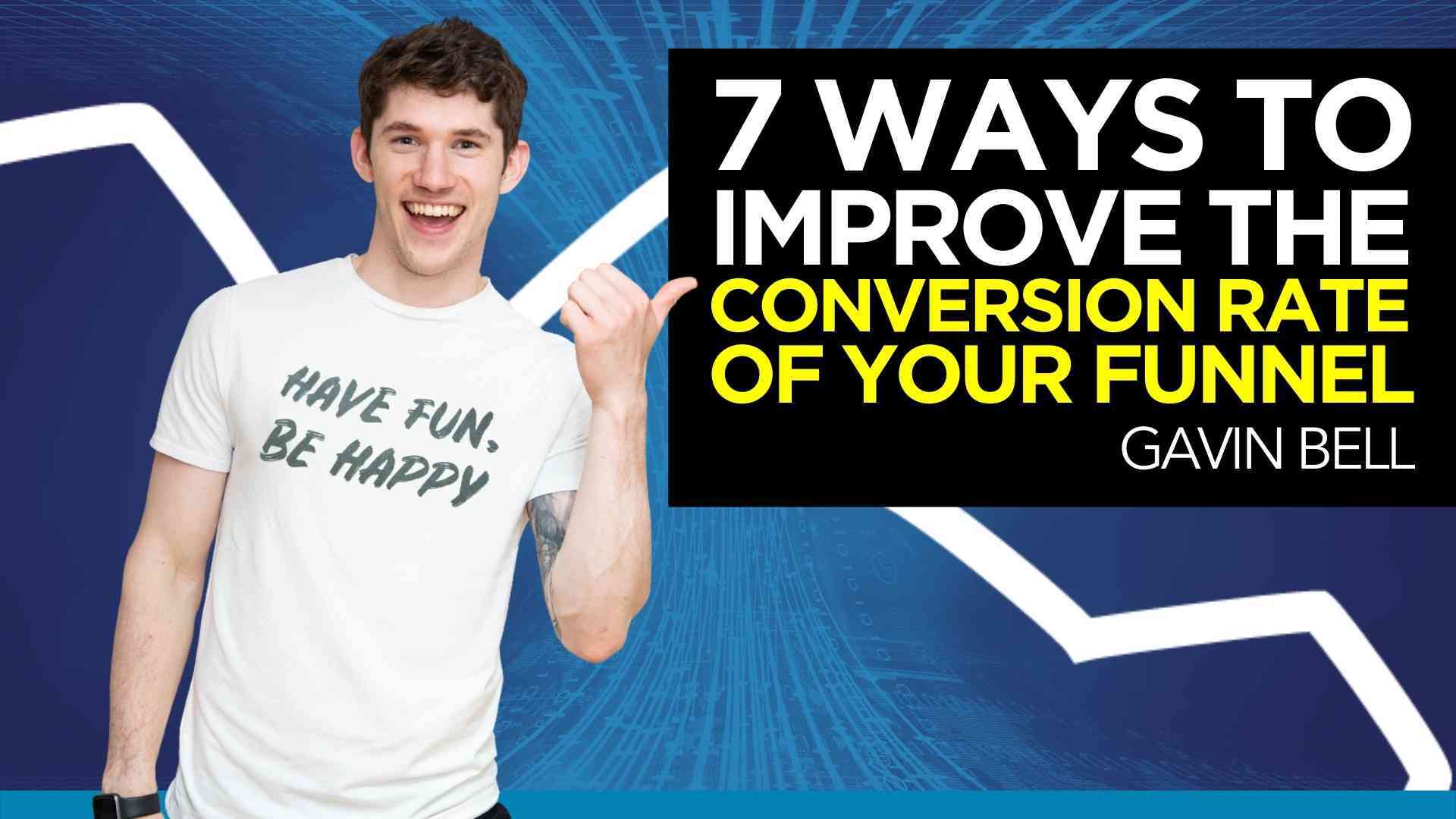 7 Ways To Improve The Conversion Rate Of Your Funnel - DigitalMarketer