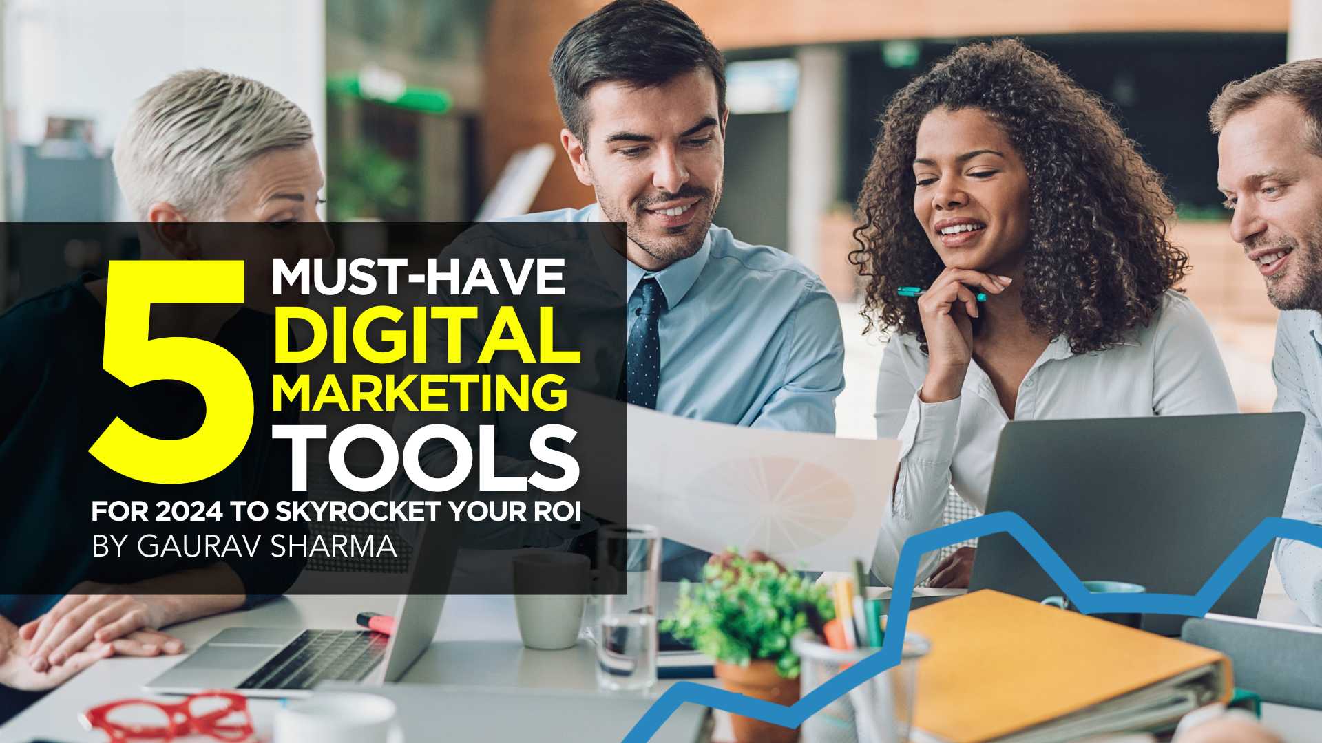 5 Must-Have Digital Marketing Tools for 2024 to Skyrocket Your ROI - DigitalMarketer