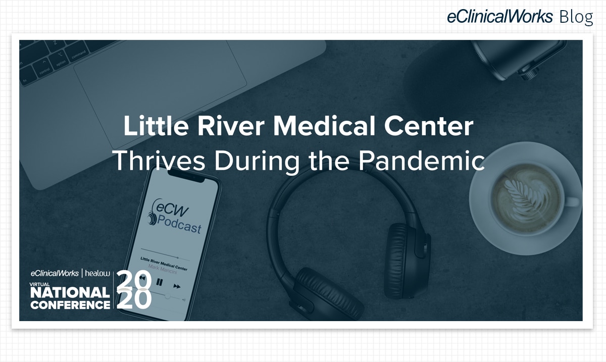 How Little River Medical Center Thrived During the Pandemic - eClinicalWorks