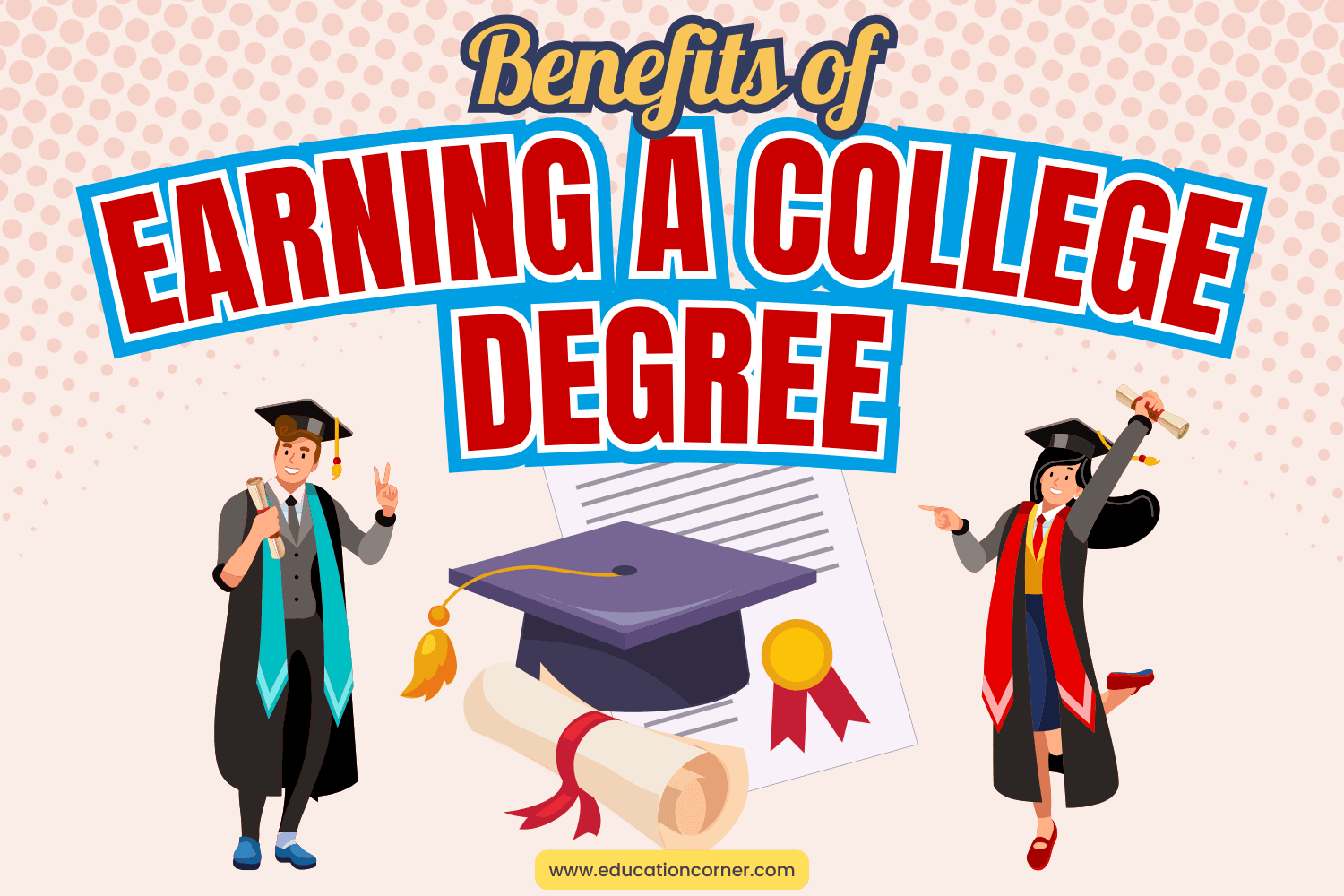 Benefits of Earning a College Degree - Education Corner