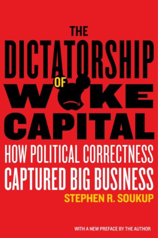 The Dictatorship of Woke Capital - Encounter Books