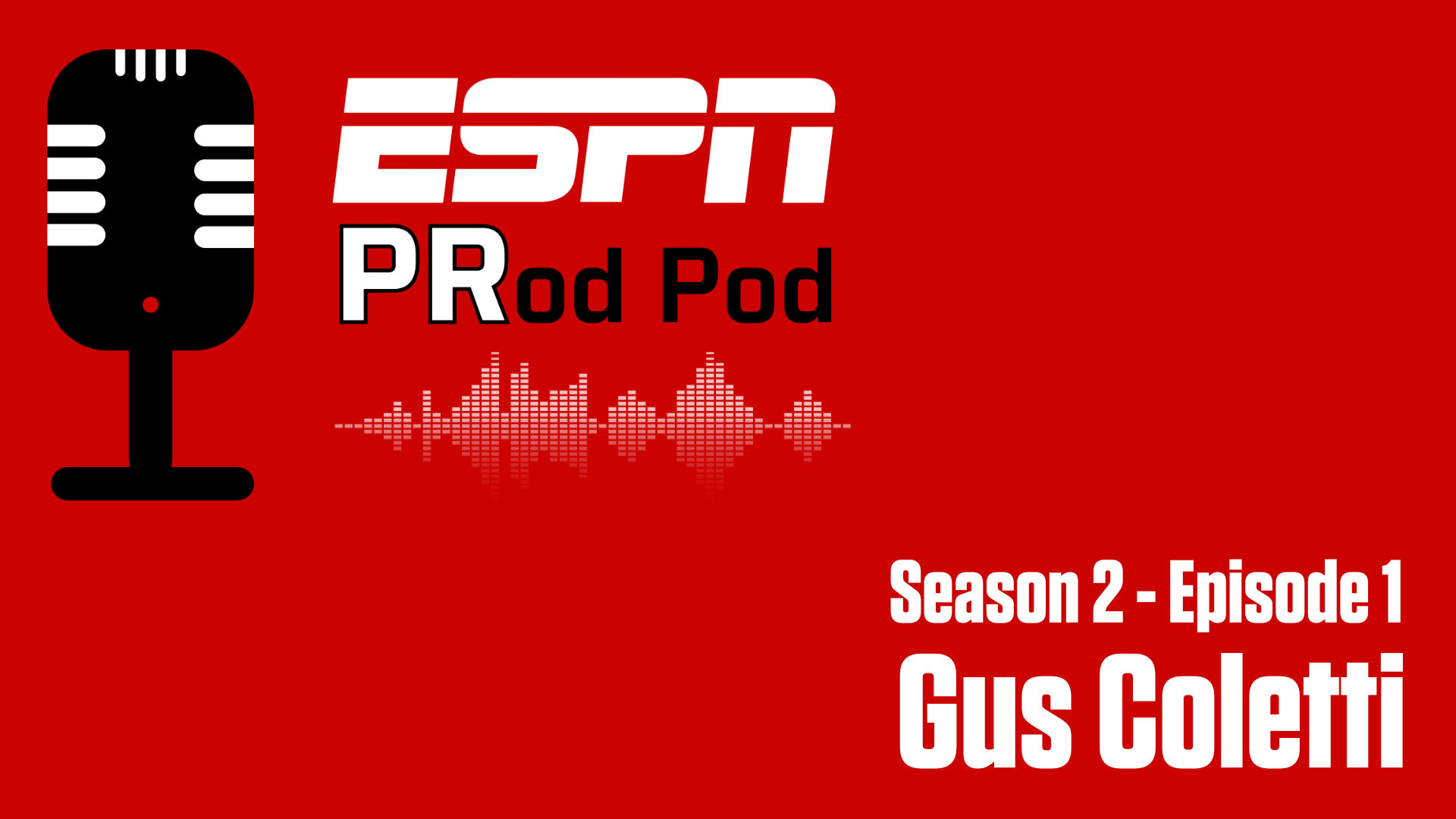 The ESPN "PRod Pod": Season 2 - Episode 1, Gus Coletti - ESPN Front Row