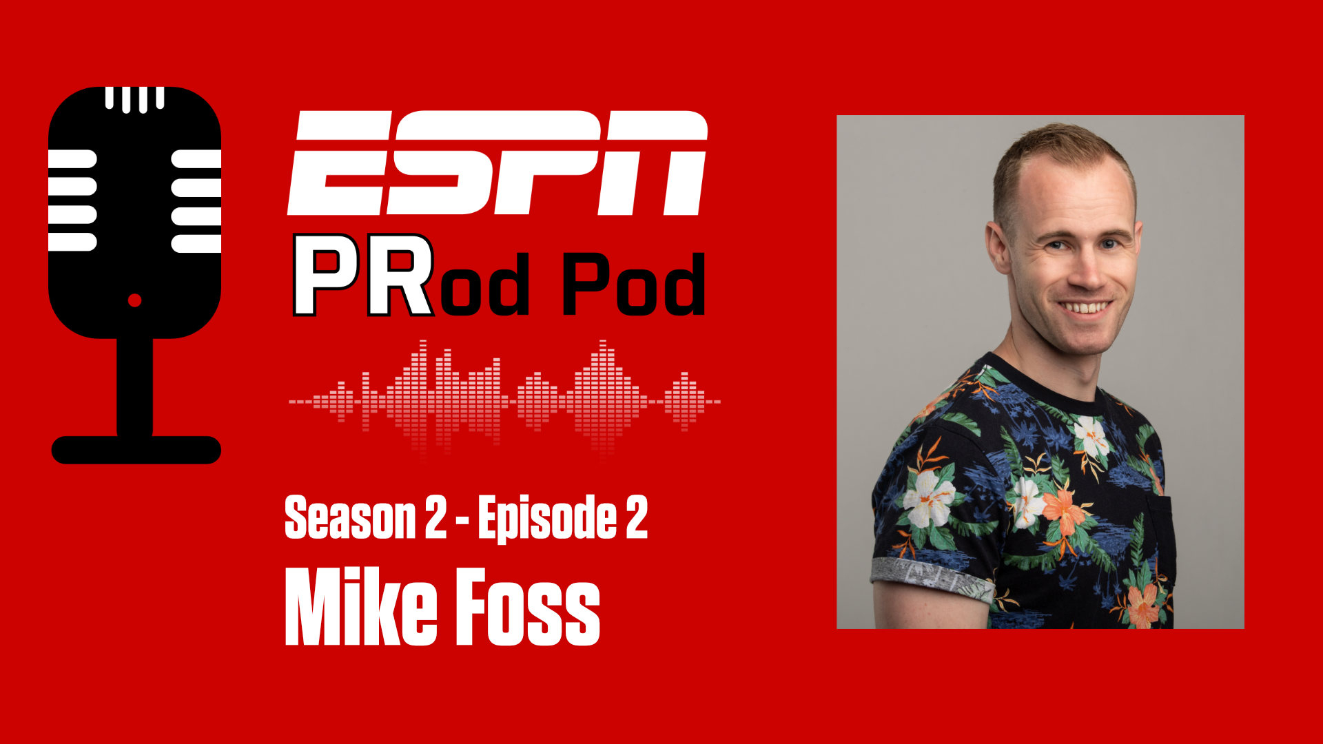 ESPN PRod Pod: Mike Foss’s Digital Impact at ESPN is NOT “Debateable” - ESPN Front Row