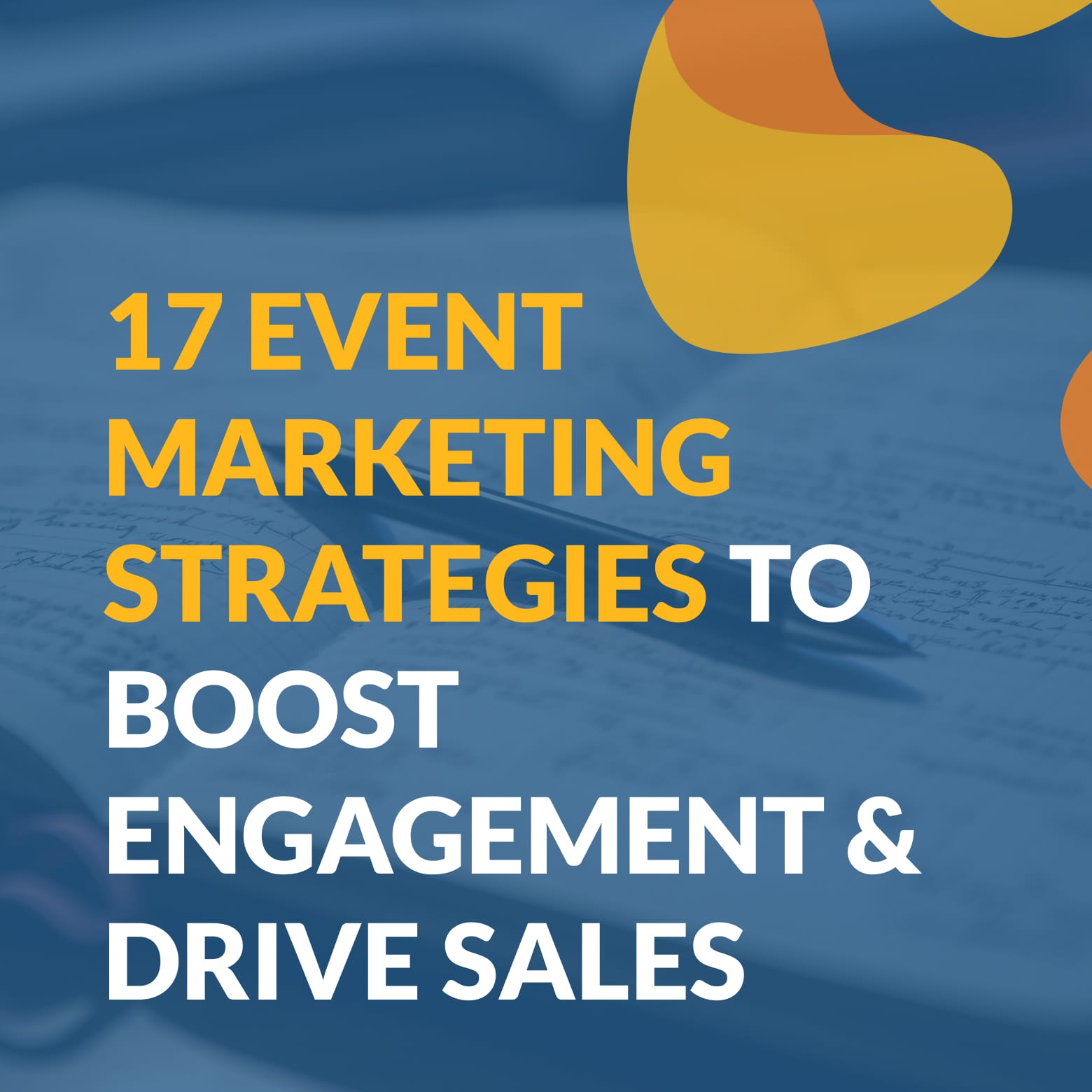17 Event Marketing Strategies to Boost Engagement & Drive Sales | EventMobi