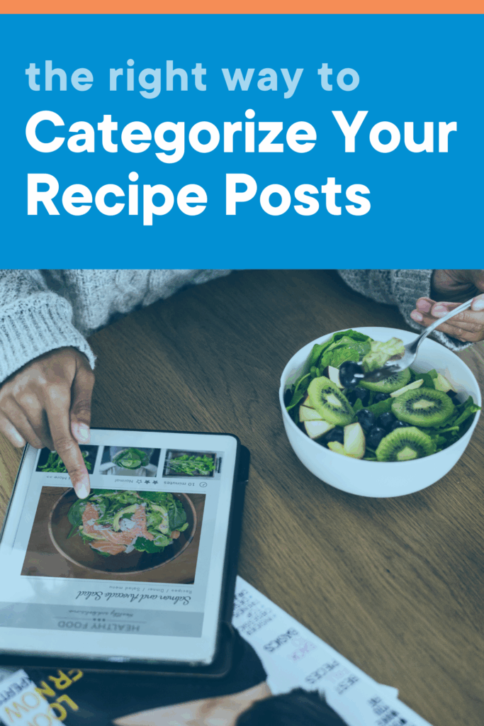 The Right Way to Categorize Your Recipe Posts - Food Blogger Pro