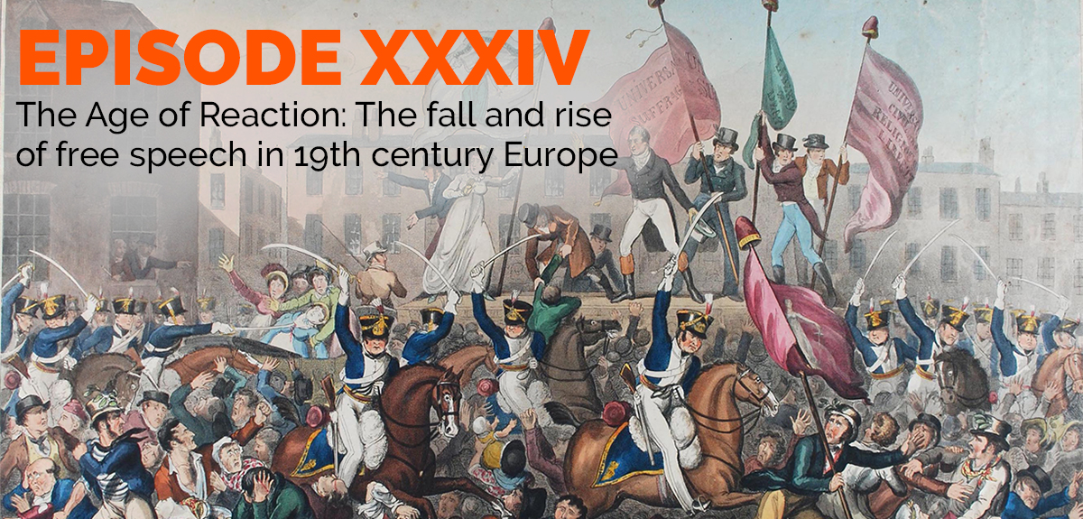Episode 34 – The Age of Reaction: The fall and rise of free speech in 19th century Europe - Free Speech History