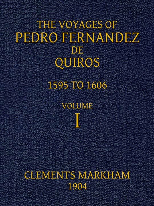 The voyages of Pedro Fernandez de Quiros, 1595-1606, Volume 1 of 2
