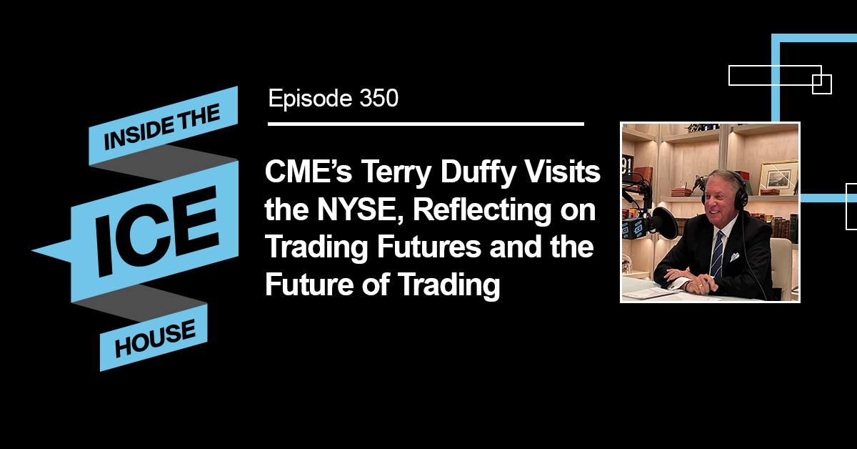 Episode 350: CME’s Terry Duffy Visits the NYSE, Reflecting on Trading Futures and the Future of Trading