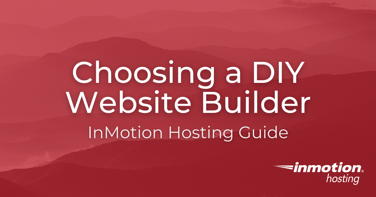Choosing a DIY Website Builder | InMotion Hosting