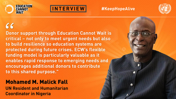 Education Cannot Wait Interviews Mohamed M. Malick Fall, UN Resident and Humanitarian Coordinator in Nigeria | Inter Press Service