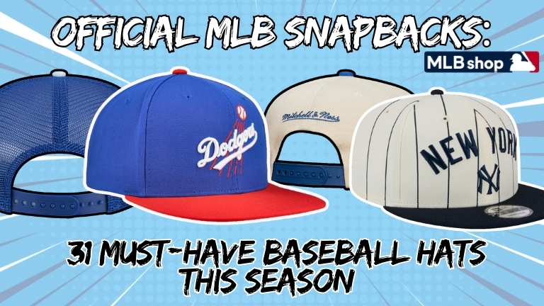 31 Must-Have MLB Snapback Hats for This Season