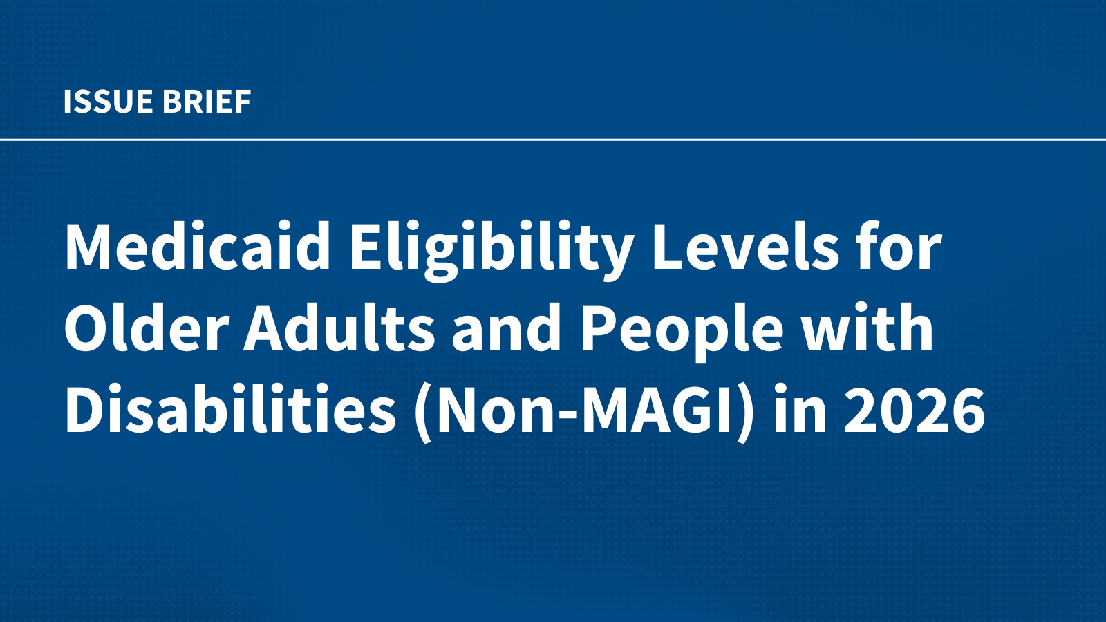 Medicaid Eligibility Levels for Older Adults and People with Disabilities (Non-MAGI) in 2026 | KFF