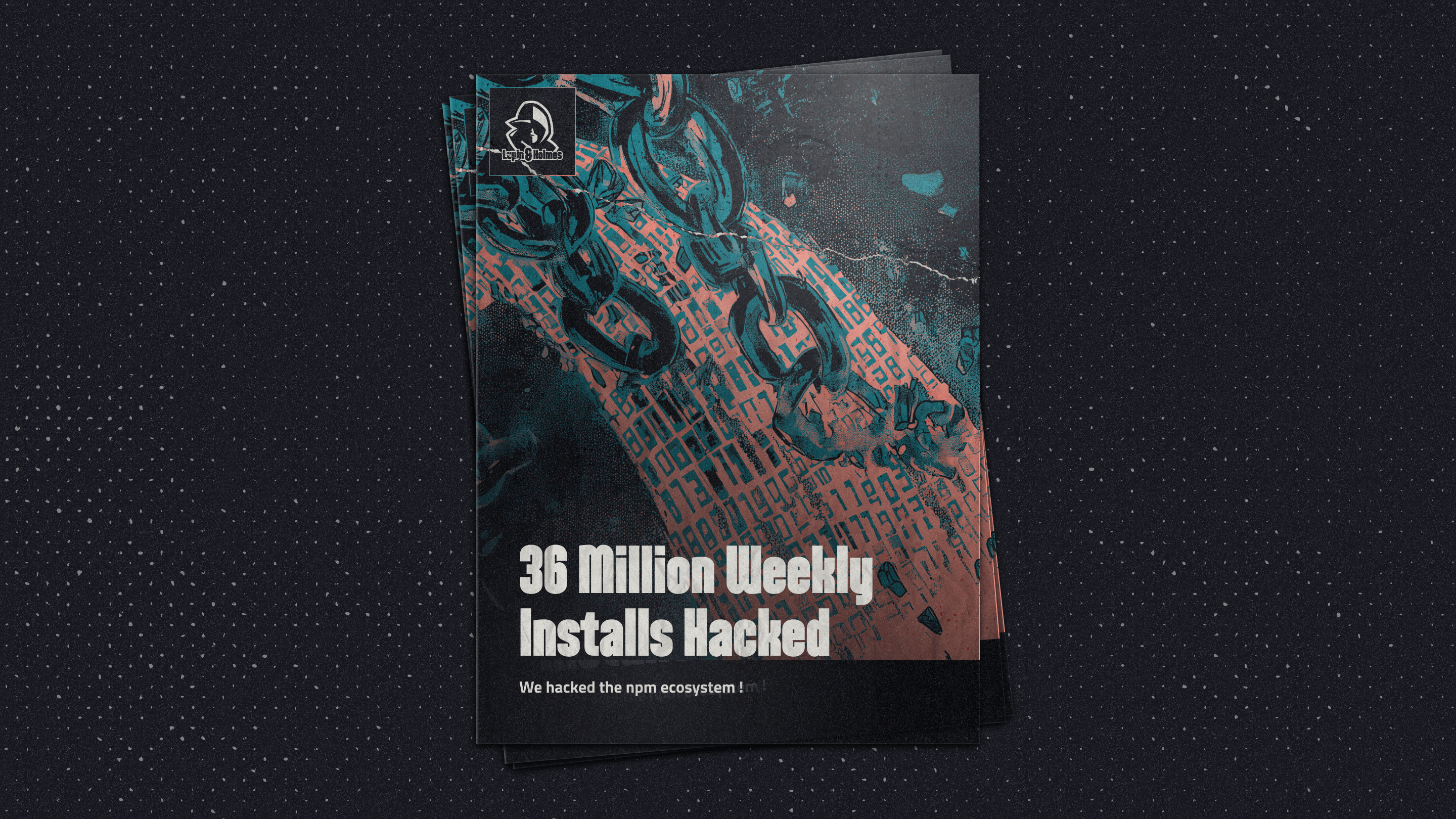 We Hacked the npm Supply Chain of 36 Million Weekly Installs - Lupin & Holmes