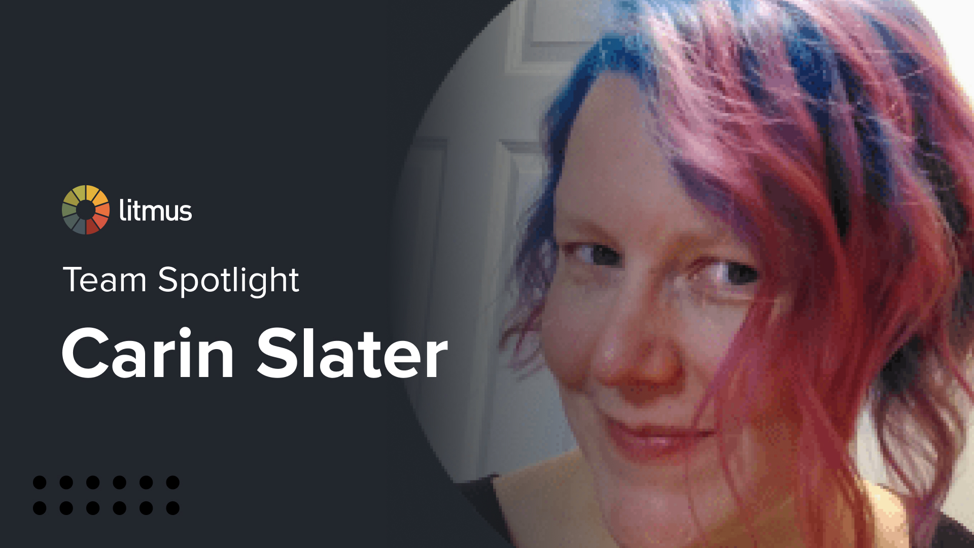 Team Spotlight: Meet Carin Slater - Litmus