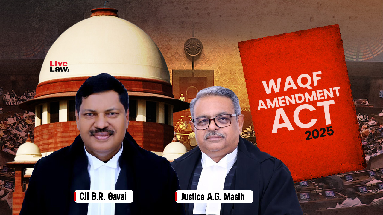 'Waqf Registration Required Since 1923' : Supreme Court Reserves Order On Stay Of Waqf Amendment Act 2025