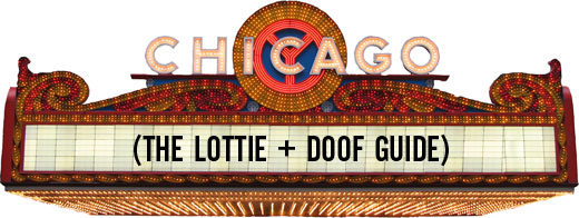 Lottie + Doof » Chicago Guide